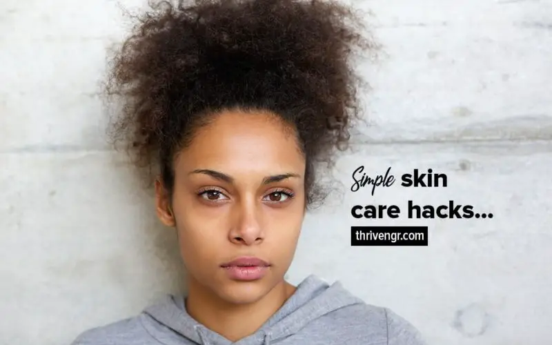 Simple skin care hacks to try