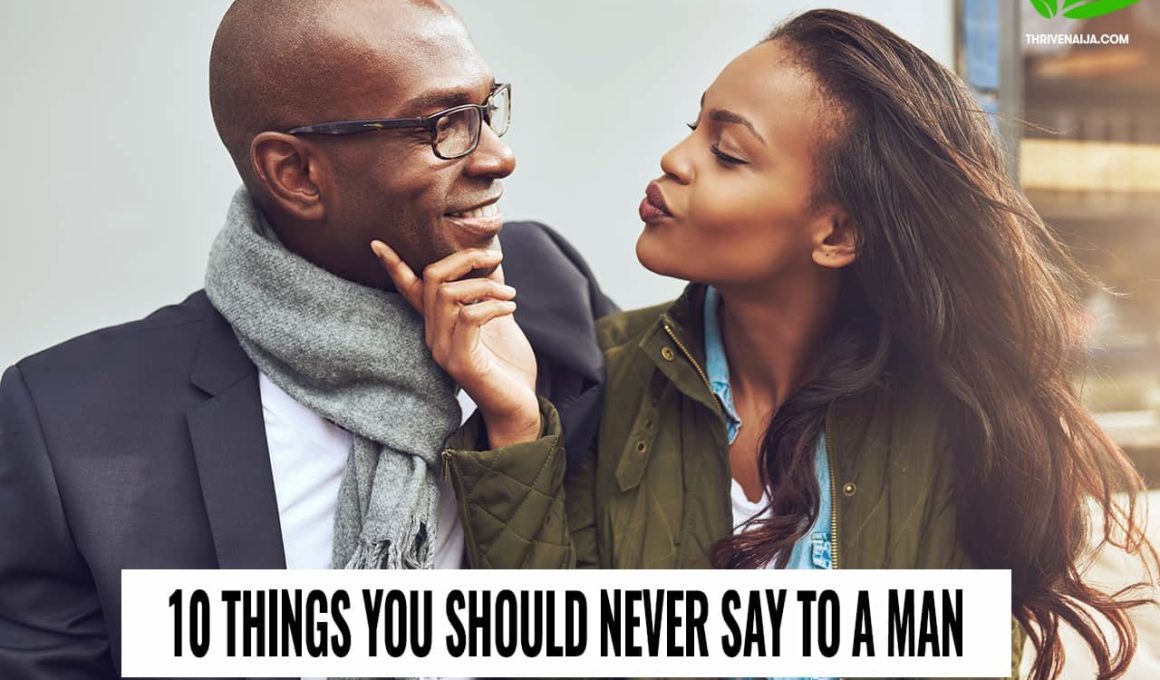 10 Things You Should Never Say To a Man