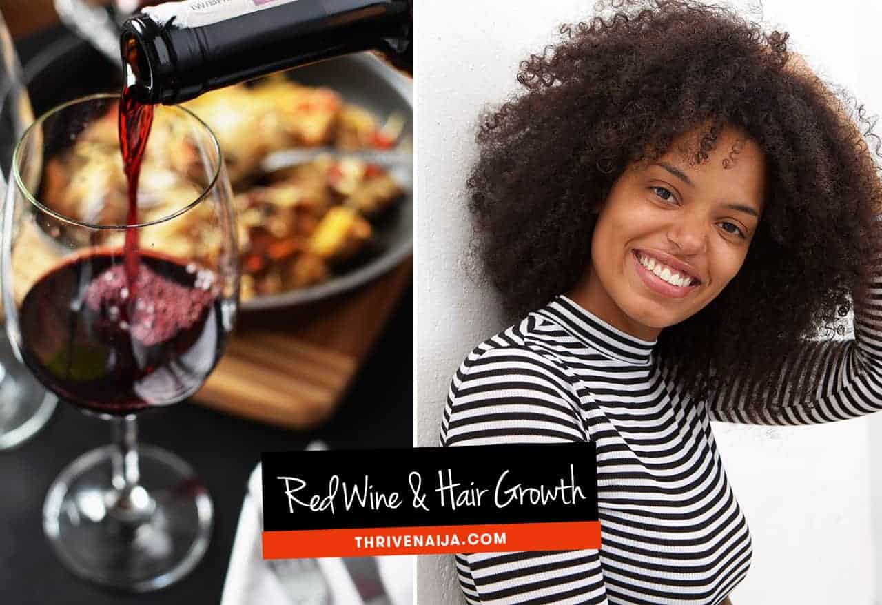Does Red Wine Promote Hair Growth? Its Positive Effects On The Hair |  ThriveNaija