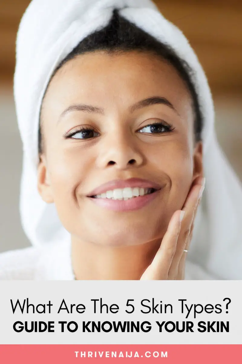 What Are The 5 Skin Types? A Guide to Knowing Your Skin | ThriveNaija