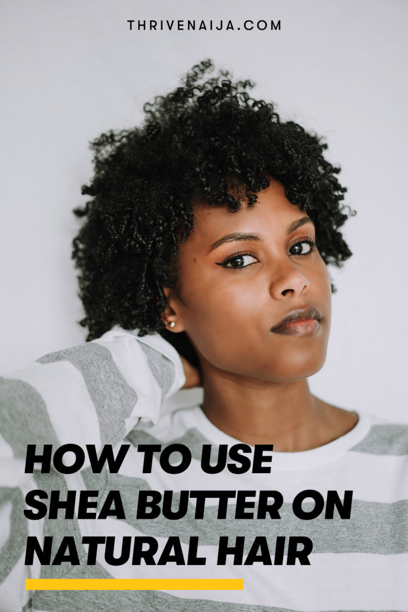 6 Benefits And How to Use Shea Butter On Natural Hair ThriveNaija
